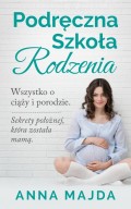 Podręczna szkoła rodzenia. Wszystko o ciąży i porodzie