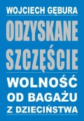 Odzyskane szczęście – wolność od bagażu z dzieciństwa