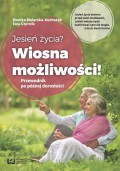 Jesień życia? Wiosna możliwości!