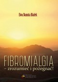 Fibromialgia - zrozumieć i pożegnać