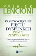 Przezwyciężanie pięciu dysfunkcji pracy zespołowej