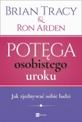 Potęga osobistego uroku. Jak zjednywać sobie ludzi