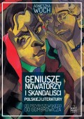 Geniusze, nowatorzy i skandaliści polskiej literatury. Od Przybyszewskiego do Gombrowicza
