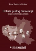 Historia polskiej dramaturgii. Polityczne, gospodarcze i społeczne aspekty rozwoju dramaturgii polskiej