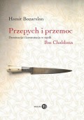 Przepych i przemoc. Dominacja i kontestacja w myśli Ibn Chalduna