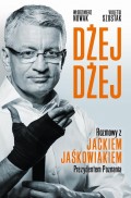 Dżej Dżej. Rozmowy z Jackiem Jaśkowiakiem Prezydentem Poznania