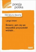 Śmierci, jam cię we wszystkie przyozdobił wdzięki...