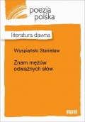 Znam mężów odważnych słów