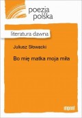 Bo mię matka moja miła