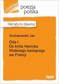 Oda I. Do króla Henryka Walezego bawiącego we Francji