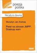 Pieśń na zdrowie JMPP : Dziękuję wam