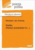 Gadka (Kiedyć powiedzieć to...)