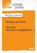 Do panny (Gdy się o cud gładkości...)