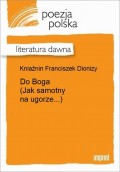 Do Boga (Jak samotny na ugorze...)