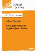 Bo to jest wieszcza najjaśniejsza chwała