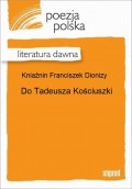 Do Tadeusza Kościuszki