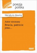 Bracia, patrzcie jeno...