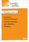 Ludzie miotają się, dręczą, cierpią...