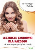 Lecznicze głodówki dla każdego. Jak poprzez post pozbyć się chorób