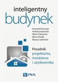 Inteligentny budynek. Poradnik projektanta, instalatora i użytkownika