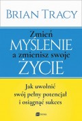 Zmień myślenie a zmienisz swoje życie