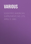 Scientific American Supplement, No. 275, April 9, 1881