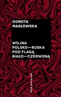 Wojna polsko-ruska pod flagą biało-czerwoną