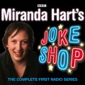 Miranda Hart's Joke Shop: The Complete First Radio Series