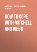 How to Cope with Mitchell and Webb