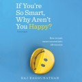 If You're So Smart, Why Aren't You Happy?