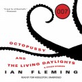 Octopussy and The Living Daylights, and Other Stories