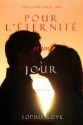 Pour L’éternité, et un Jour 