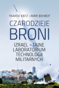 Czarodzieje broni. Izrael - tajne laboratorium technologii militarnych