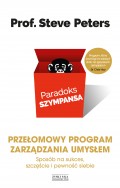 Paradoks szympansa. Sposób na sukces, szczęście i pewność siebie. Przełomowy program zarządzania umysłem