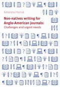 Non-natives writing for Anglo-American journals: Challenges and urgent needs