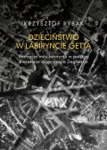 Dzieciństwo w labiryncie getta