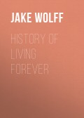 History of Living Forever