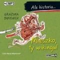 Ale historia... Mieszko, ty wikingu!