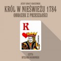 Król w Nieświeżu 1784: Obrazek z przeszłości