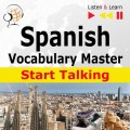 Spanish Vocabulary Master: Start Talking 30 Topics at Elementary Level: A1-A2 – Listen &amp; Learn