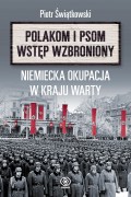 „Polakom i psom wstęp wzbroniony”. Niemiecka okupacja w Kraju Warty