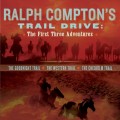 Ralph Compton's Trail Drive: The First Three Adventures