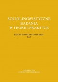 Socjolingwistyczne badania w teorii i praktyce Ujęcie interdyscyplinarne. Tom 5