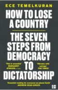 How to Lose a Country: 7 Steps from Democracy to