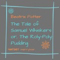 The Tale of Samuel Whiskers or, The Roly-Poly Pudding