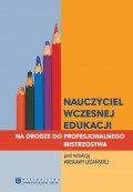 Nauczyciel wczesnej edukacji. Na drodze do profesjonalnego mistrzostwa