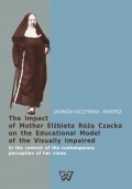 The Impact of Mother Elżbieta Róża Czacka on the Educational Model of the Visually Impaired