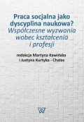 Praca socjalna jako dyscyplina naukowa? Współczesne wyzwania wobec kształcenia i profesji