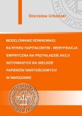 Modelowanie równowagi na rynku kapitałowym - weryfikacja empiryczna na przykładzie akcji notowanych na Giełdzie Papierów Wartościowych w Warszawie