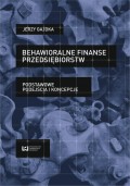 Behawioralne finanse przedsiębiorstw. Podstawowe podejścia i koncepcje